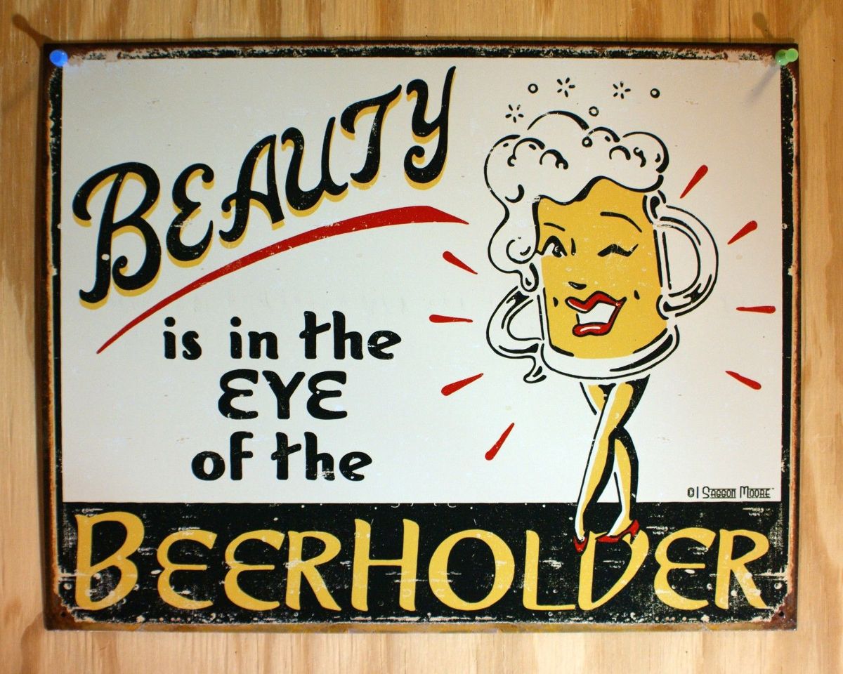 Beauty is in The Eye Of The Beer Holder Tin Sign Bar Humor Mug Beer