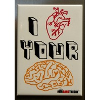 I Love Your Brain The Big Bang Theory Refrigerator FRIDGE MAGNET Sheldon O18