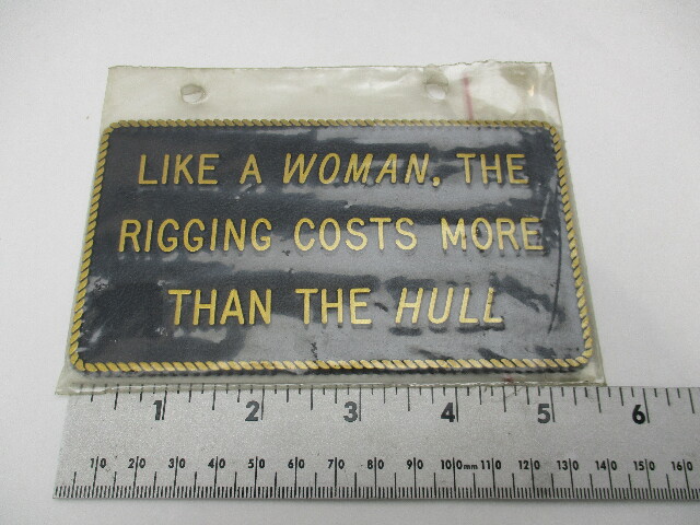 5-1/2" x 3" Like a Woman, The Rigging Costs More Than The Hull Plaque